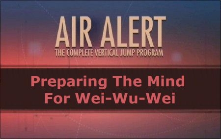 Preparing The Mind For Wei-Wu-Wei